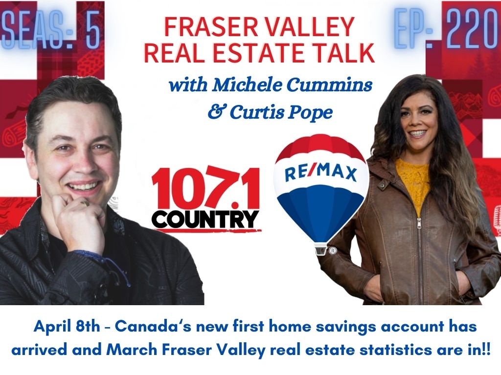 Seas 5: EP: 220 (April 8 show) Canada's New First Home Savings Account has Arrived & MARCH Fraser Valley Statistics are in!
